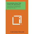 Causation And The Types Of Necessity: University Of Washington Publications In The Social Sciences, V1, No. 2 - Paperback