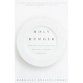 Holy Hunger: A Woman's Journey from Food Addiction to Spiritual Fulfillment - Paperback