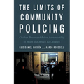 The Limits of Community Policing: Civilian Power and Police Accountability in Black and Brown Los Angeles - Paperback