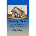 County Line: The life Story of a Minnesota Country School - Hardcover