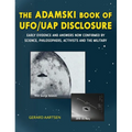 The Adamski Book of UFO/UAP Disclosure: Early evidence and answers now confirmed by science, philosophers, activists, and the military - Hardcover