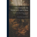Outdoors in North Carolina: Hunting, Fishing, Vigorous, Healthful - Hardcover