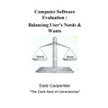 Computer Software Evaluation: Balancing User's Needs & Wants - Paperback