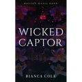 Wicked Captor: A Dark Captive Mafia Romance - Paperback