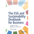 The Esg and Sustainability Deskbook for Business: A Guide to Policy, Regulation, and Practice - Paperback