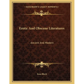 Erotic And Obscene Literatures: Ancient And Modern - Paperback