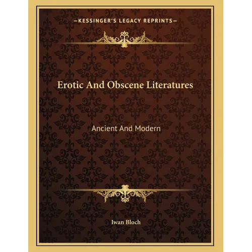Erotic And Obscene Literatures: Ancient And Modern - Paperback