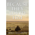 Because They Loved Him - Paperback