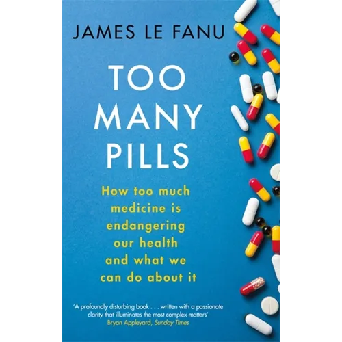 Too Many Pills: How Too Much Medicine Is Endangering Our Health and What We Can Do about It - Paperback