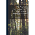 The Water-Supply of the City of New York. 1658-1895 - Hardcover