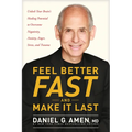 Feel Better Fast and Make It Last: Unlock Your Brain's Healing Potential to Overcome Negativity, Anxiety, Anger, Stress, and Trauma - Paperback