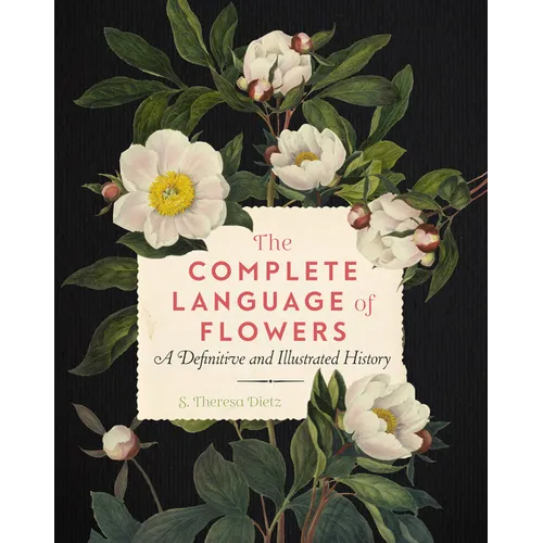 The Complete Language of Flowers: A Definitive and Illustrated History - Paperback
