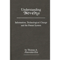 Understanding Novelty: Information, Technological Change, and the Patent System - Hardcover