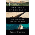 The Edge of the Plain: How Borders Make and Break Our World - Hardcover