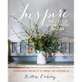 Inspire: The Art of Living with Nature: 50 Beautiful Projects to Bring the Outside in - Hardcover
