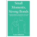 Small Moments, Strong Bonds - Paperback
