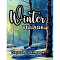 Winter Village Grayscale Coloring Book: An adult coloring book with lovely pictures to color. - Paperback