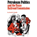 Petroleum Politics and the Texas Railroad Commission - Paperback