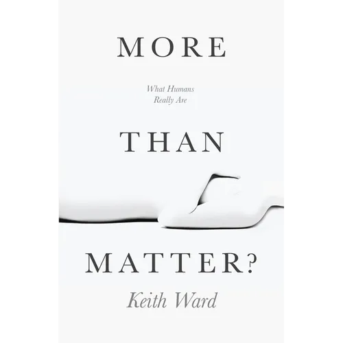 More Than Matter?: What Humans Really Are - Paperback