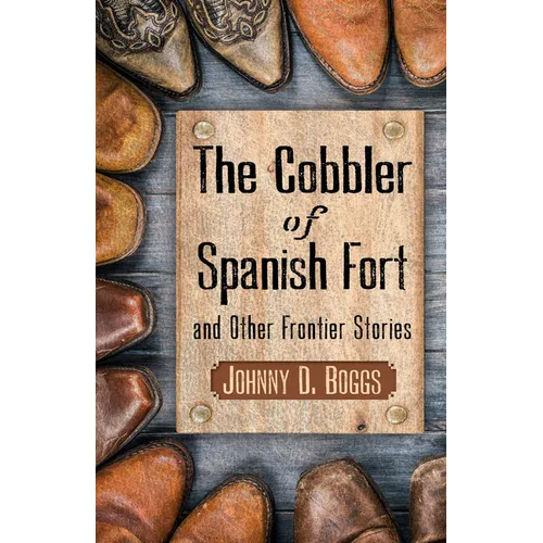 The Cobbler of Spanish Fort and Other Frontier Stories - Library Binding