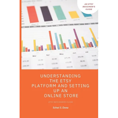 Understanding the Etsy Platform and Setting up an Online Store: Etsy beginners guide - Paperback