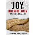 The Joy of Interpretation and the Misery: How Interpretation Impacts Your Life - Paperback