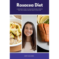 Rosacea Diet: A Beginner's Guide to Managing Rosacea Through Diet, With Sample Recipes and a 5-Step Plan - Paperback