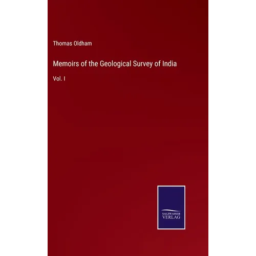 Memoirs of the Geological Survey of India: Vol. I - Hardcover