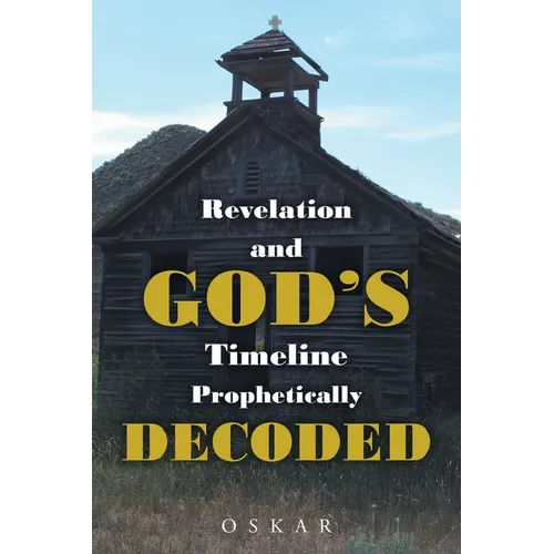 Revelation and God's Timeline Prophetically Decoded - Paperback