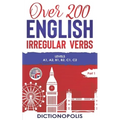 Over 200 English Irregular Verbs: Part 1: Levels A1, A2, B1, B2, C1, C2 - Paperback