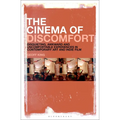 The Cinema of Discomfort: Disquieting, Awkward and Uncomfortable Experiences in Contemporary Art and Indie Film - Paperback