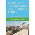 We are all in the same space boat - Peaceful TERRA: Moving from local fragile boats to the solid Peaceful Terra - Paperback