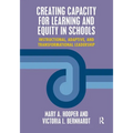 Creating Capacity for Learning and Equity in Schools: Instructional, Adaptive, and Transformational Leadership - Paperback