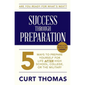 SUCCESS through PREPARATION: 5 Ways to Prepare Yourself for Life after High School, College, or the Military - Paperback
