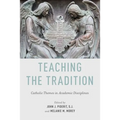 Teaching the Tradition: Catholic Themes in Academic Disciplines - Paperback