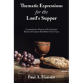 Thematic Expressions for the Lord's Supper: Comprehensive Practice of the Eucharist: Themes of Scripture That Reflect God's Grace - Paperback