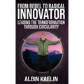 From Rebel to Radical Innovator: Leading the Transformation through Circularity - Hardcover