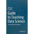 Guide to Teaching Data Science: An Interdisciplinary Approach - Hardcover
