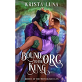 Bound to the Orc King: A Monster Fantasy Romance - Paperback