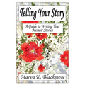Telling Your Story: A Guide to Writing Your Memoir Stories - Paperback