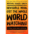 Invisible Man, Got the Whole World Watching: A Young Black Man's Education - Paperback