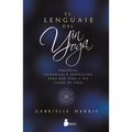 Lenguaje del Yin Yoga, El - Paperback