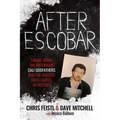 After Escobar: Taking Down the Notorious Cali Godfathers and the Biggest Drug Cartel in History - Paperback