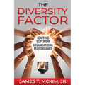The Diversity Factor: Igniting Superior Organizational Performance - Paperback