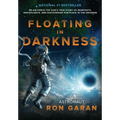 Floating in Darkness: An Air Force Top Gun's True Story of Dogfights, Spaceflights, and Discovering Our Place in the Universe - Hardcover