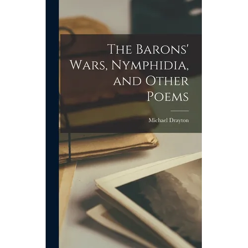 The Barons' Wars, Nymphidia, and Other Poems - Hardcover