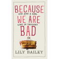 Because We Are Bad: OCD and a Girl Lost in Thought - Hardcover