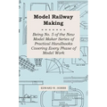 Model Railway Making - Being No. 5 of the New Model Maker Series of Practical Handbooks Covering Every Phase of Model Work - Paperback