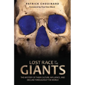 Lost Race of the Giants: The Mystery of Their Culture, Influence, and Decline Throughout the World - Paperback