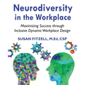 Neurodiversity in the Workplace: Maximizing Success through Inclusive Dynamic Workplace Design(TM) - Paperback
